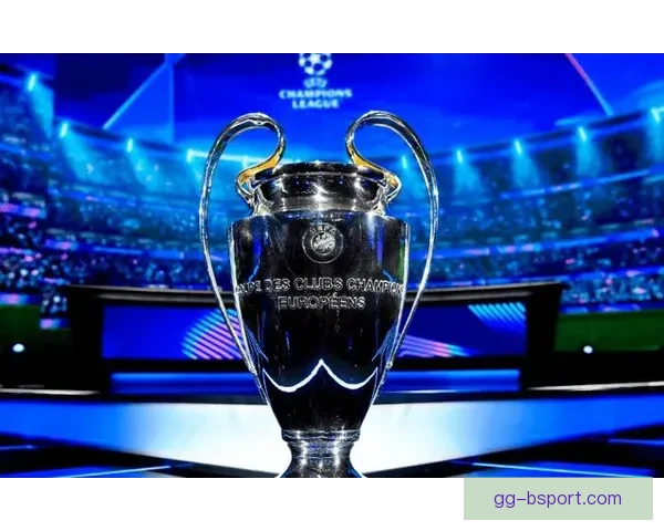 欧冠联赛全面实施瑞士轮赛制开启欧洲足球新时代竞争格局重塑与未来